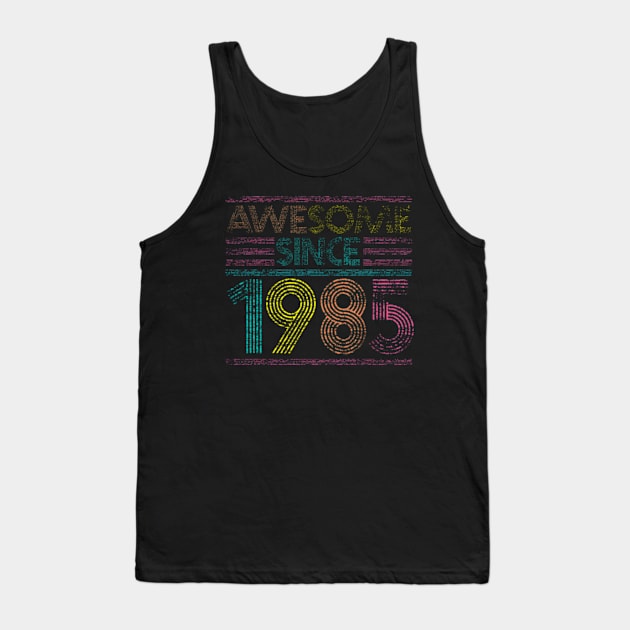 Awesome Since 1985 38th Birthday Years Old Tank Top by Daysy1